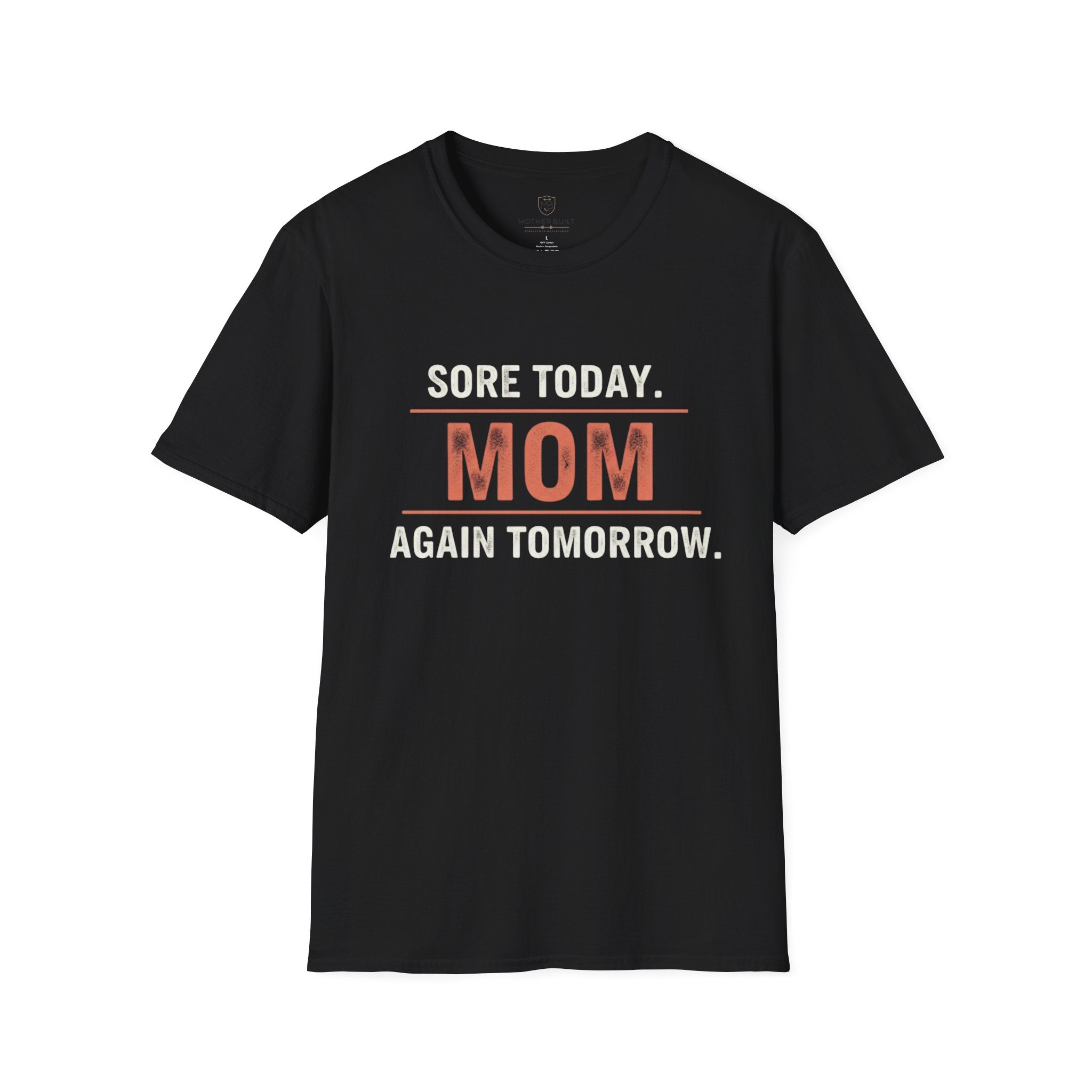 Sore Today. Mom Again Tomorrow. T-Shirt