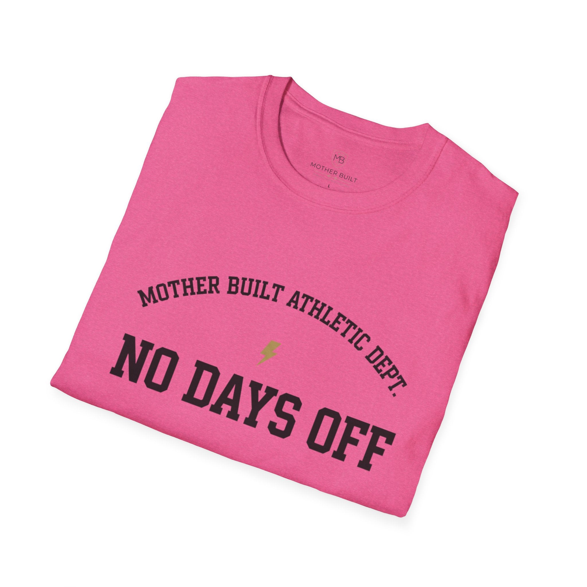 Mother Built Athletic Dept. No Days Off T-Shirt