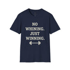 No Whining Just Winning T-Shirt