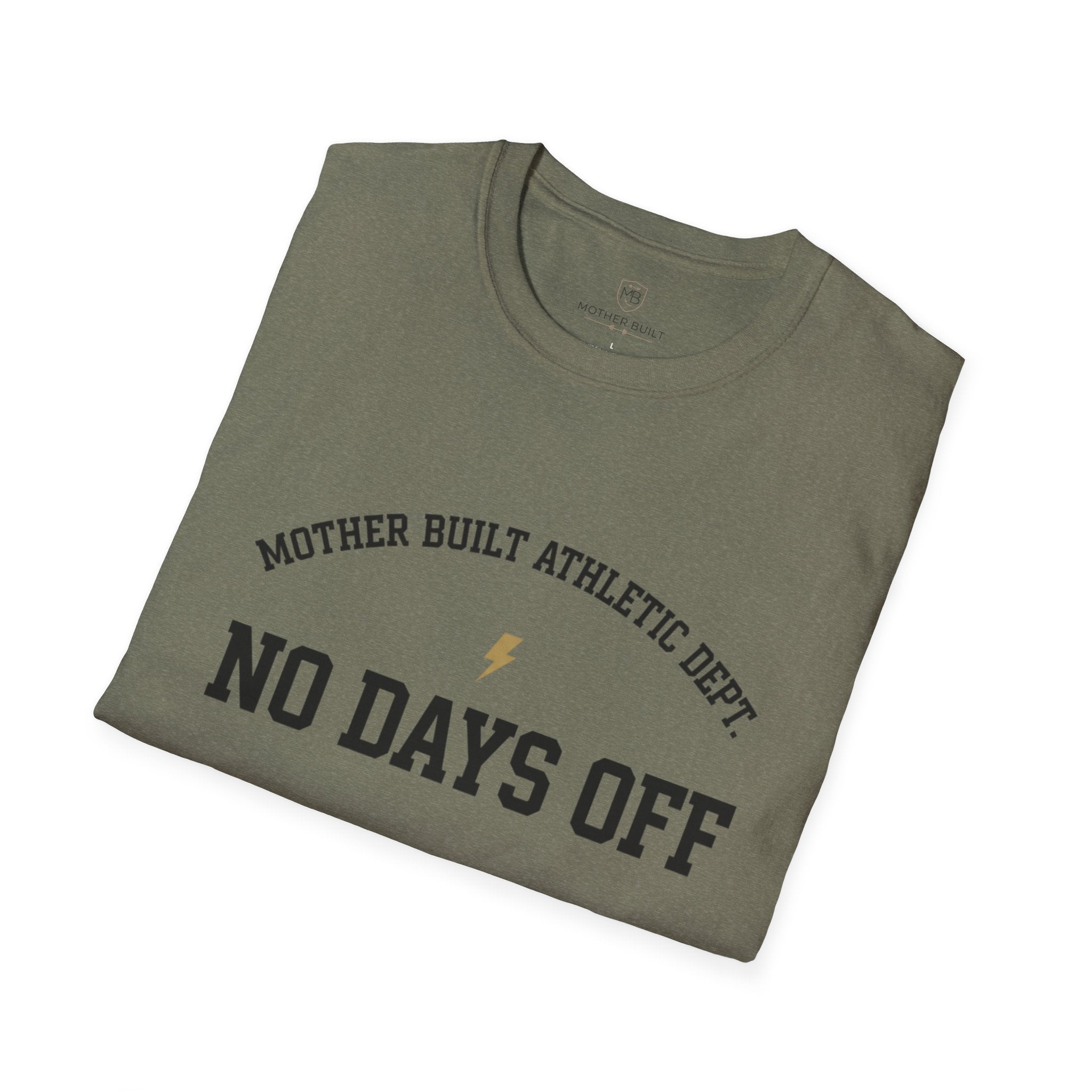 Mother Built Athletic Dept. No Days Off T-Shirt
