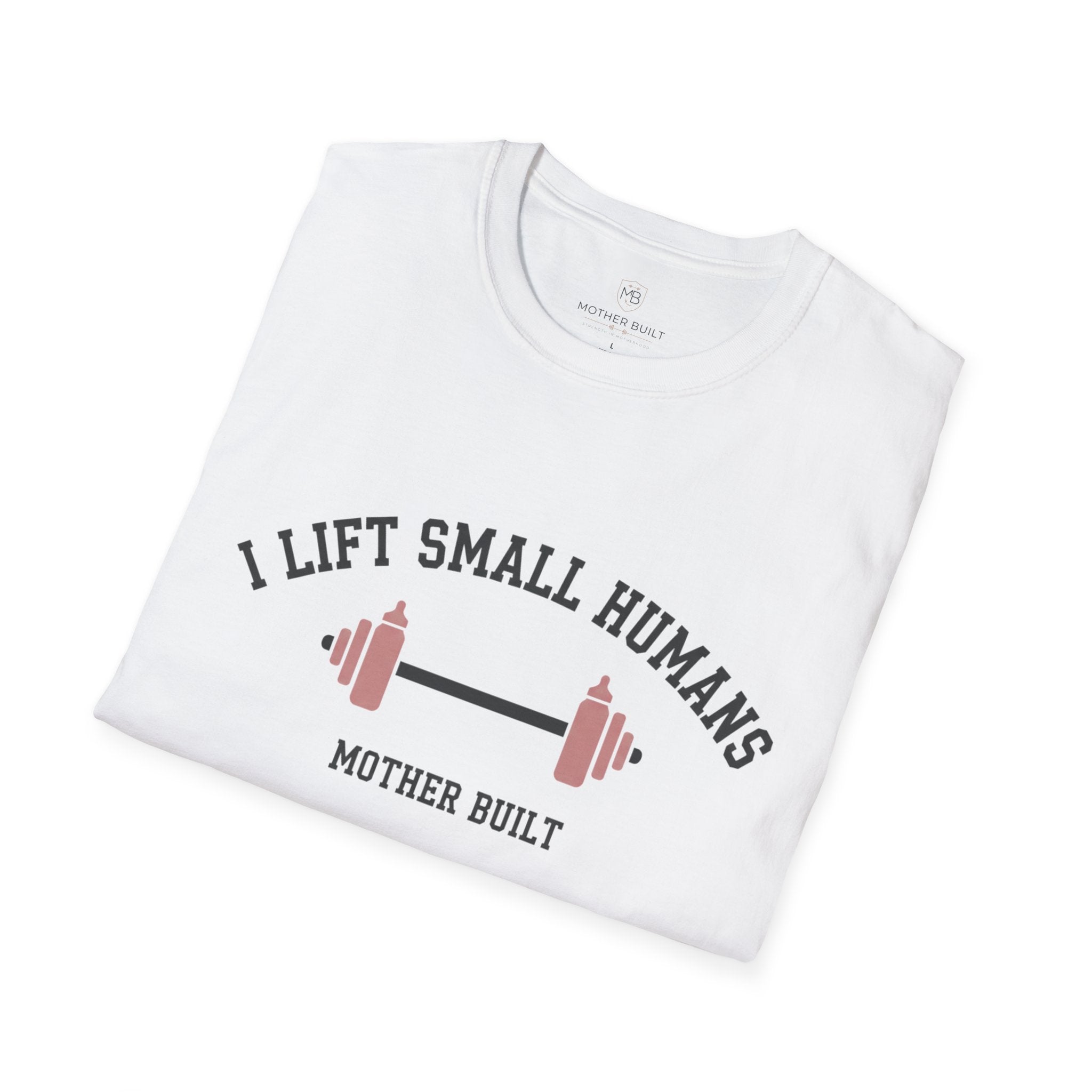 I Lift Small Humans T-Shirt
