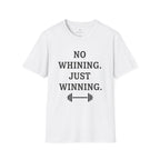 No Whining Just Winning T-Shirt