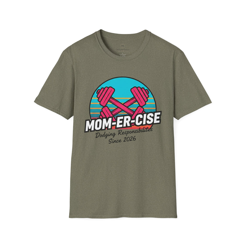 MOM-ER-CISE Dodging Responsibilities Since 2026 T-Shirt