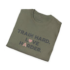 Train Hard. Love Harder. T-Shirt