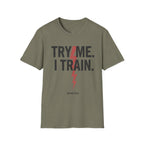 Try me. I Train. T-Shirt