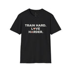 Train Hard. Love Harder. T-Shirt