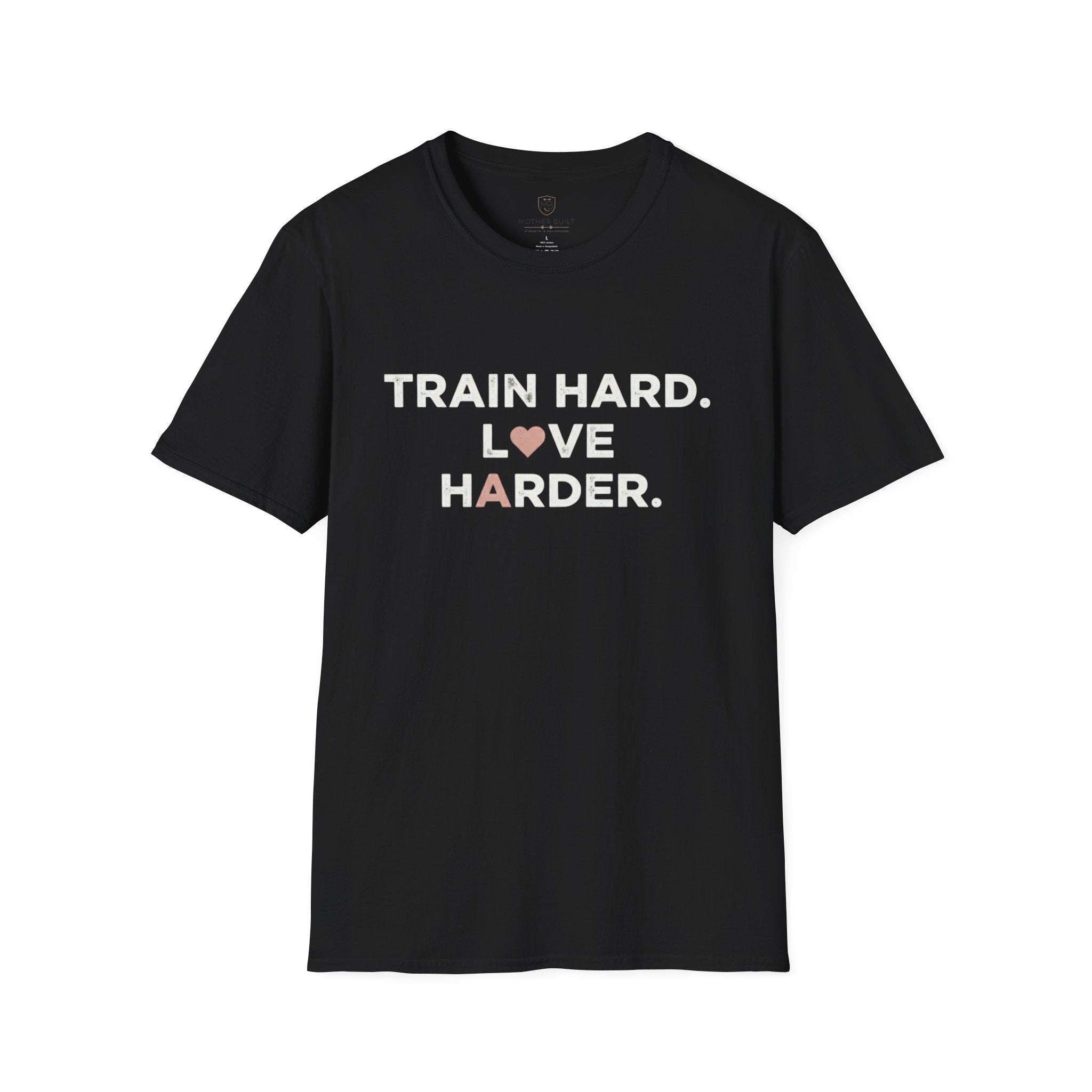 Train Hard. Love Harder. T-Shirt
