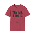 Try me. I Train. T-Shirt