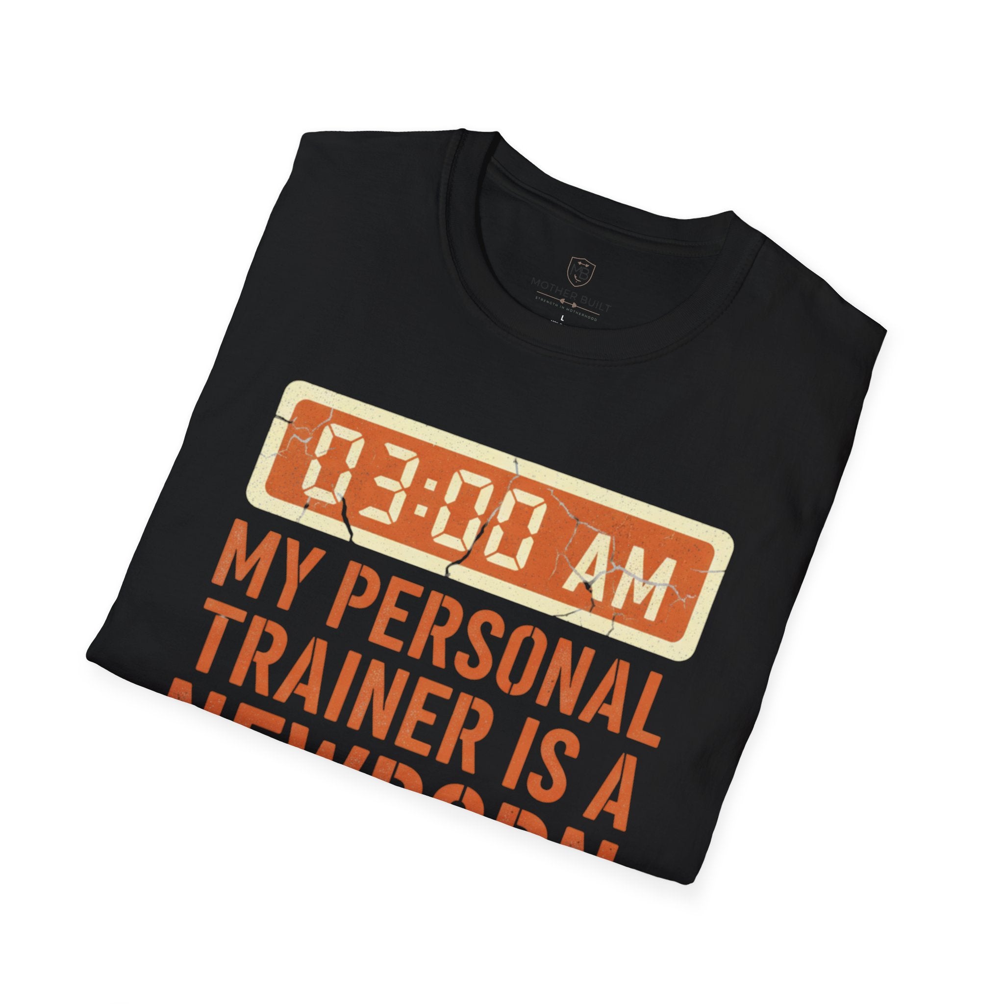 My Personal Trainer is a Newborn T-Shirt