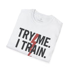 Try me. I Train. T-Shirt