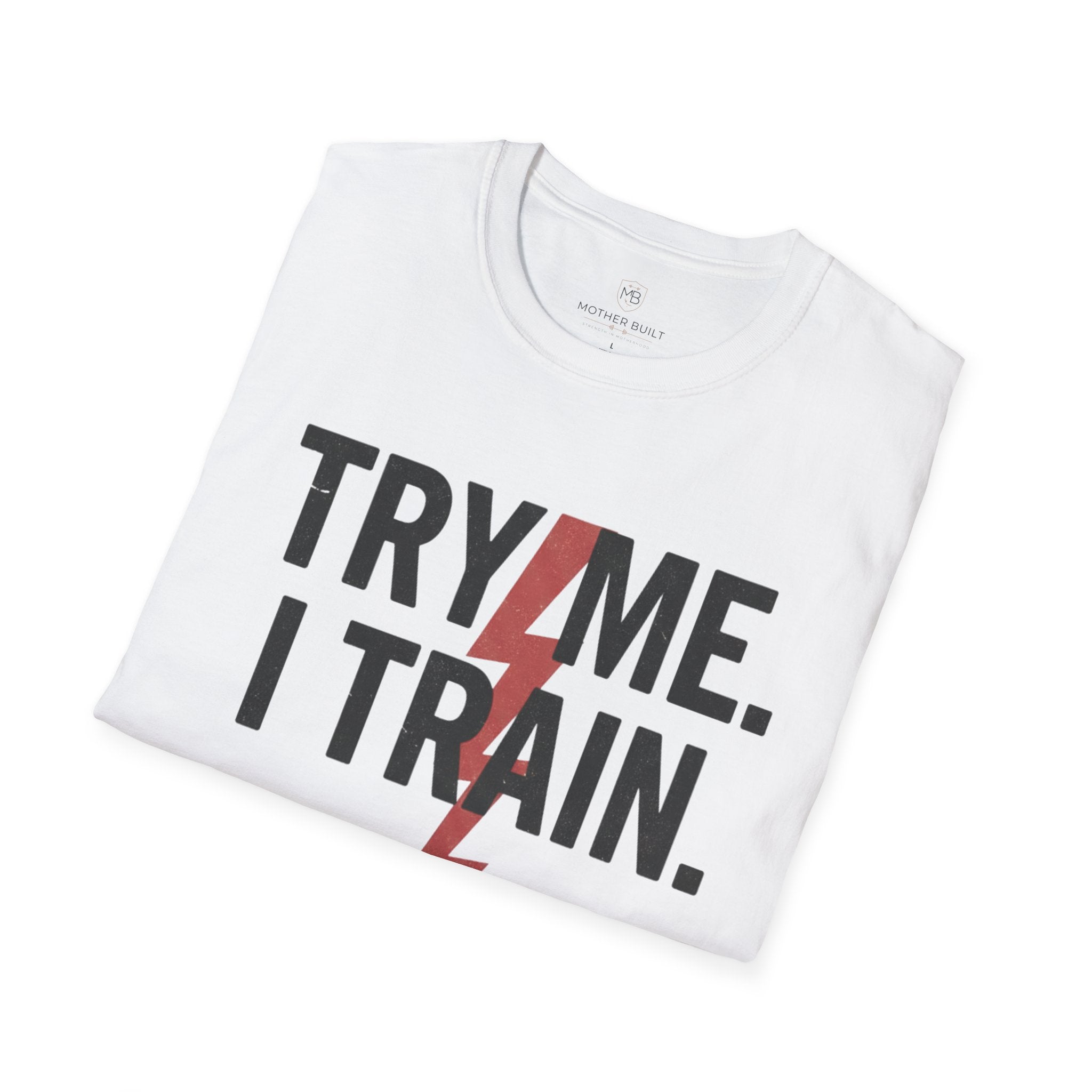 Try me. I Train. T-Shirt