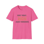 Sore Today. Mom Again Tomorrow. T-Shirt