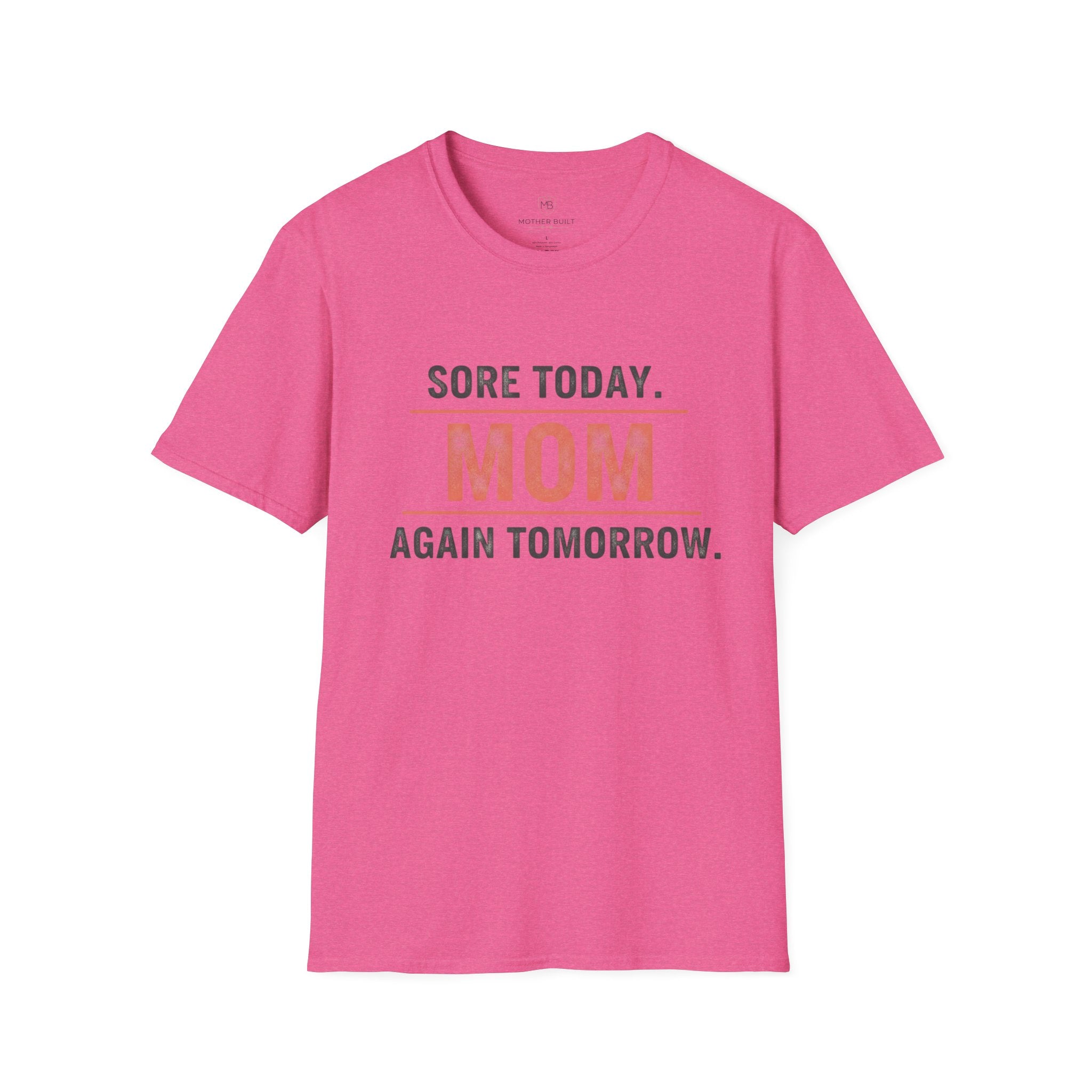 Sore Today. Mom Again Tomorrow. T-Shirt