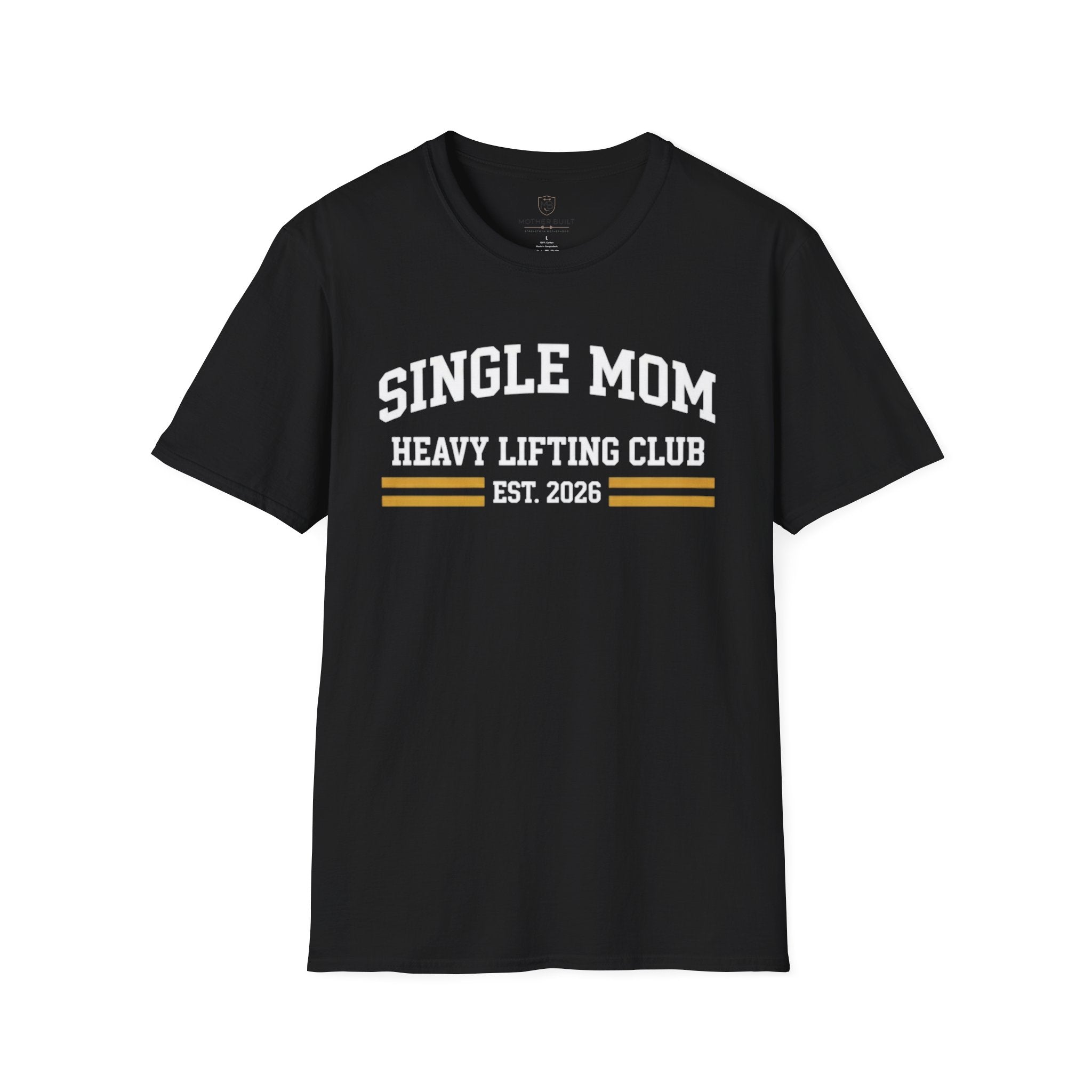 Single Mom Heavy Lifting Club T-Shirt