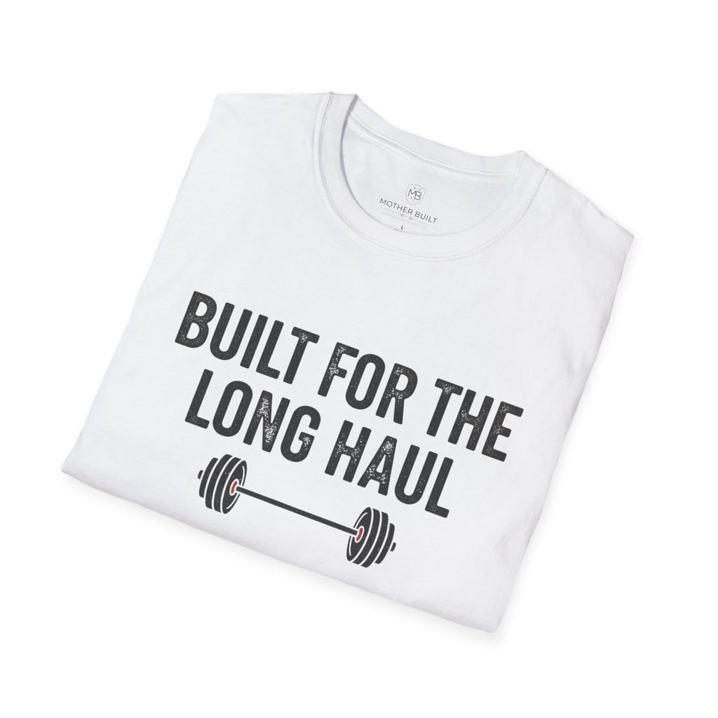 Built for the Long Haul T-Shirt