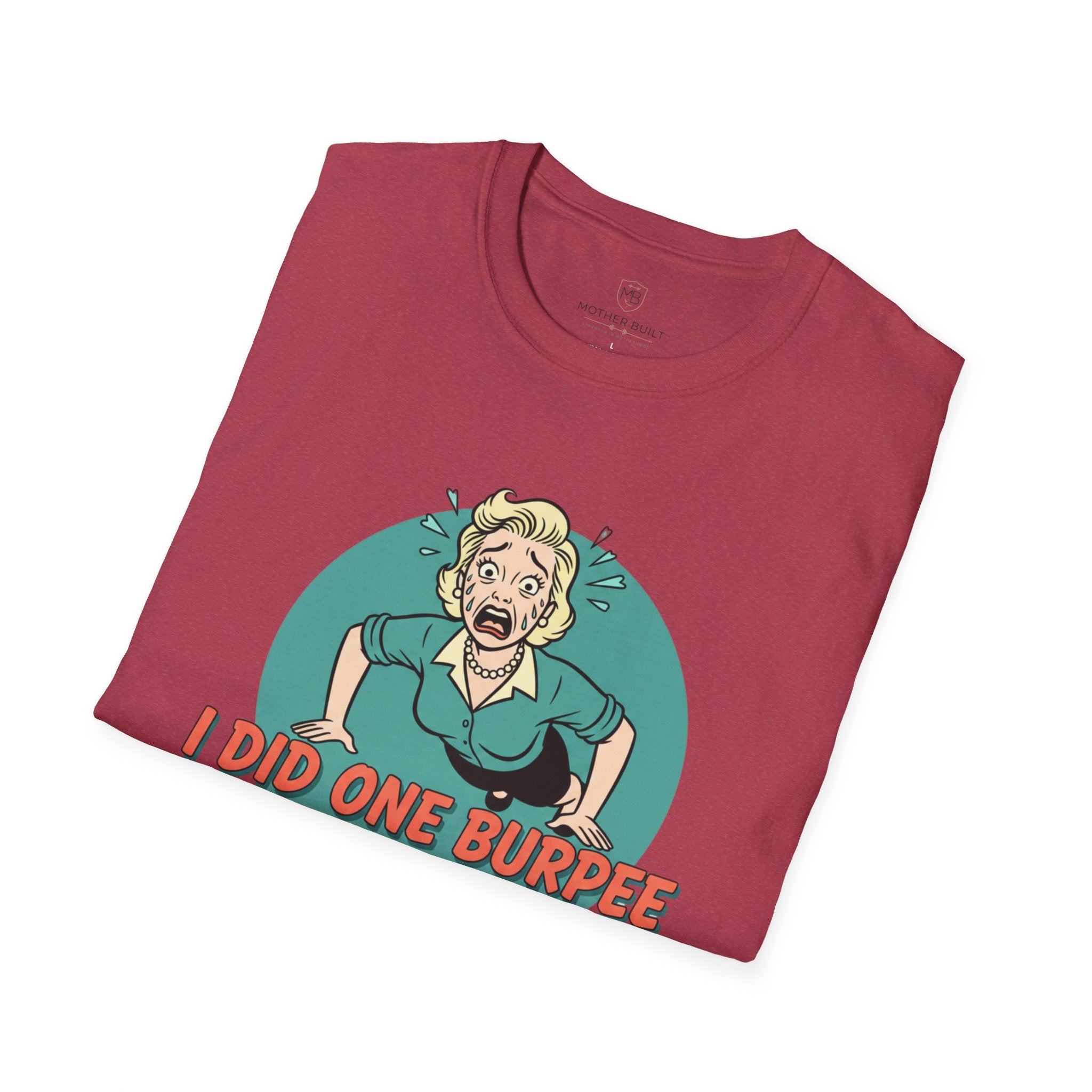 I Did One Burpee and now I Require 3-5 Business Days to Recover T-Shirt