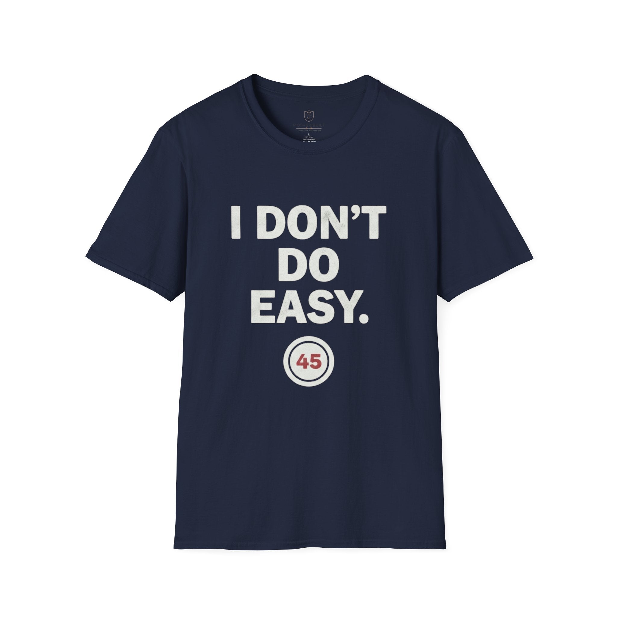 I Don't do Easy T-Shirt
