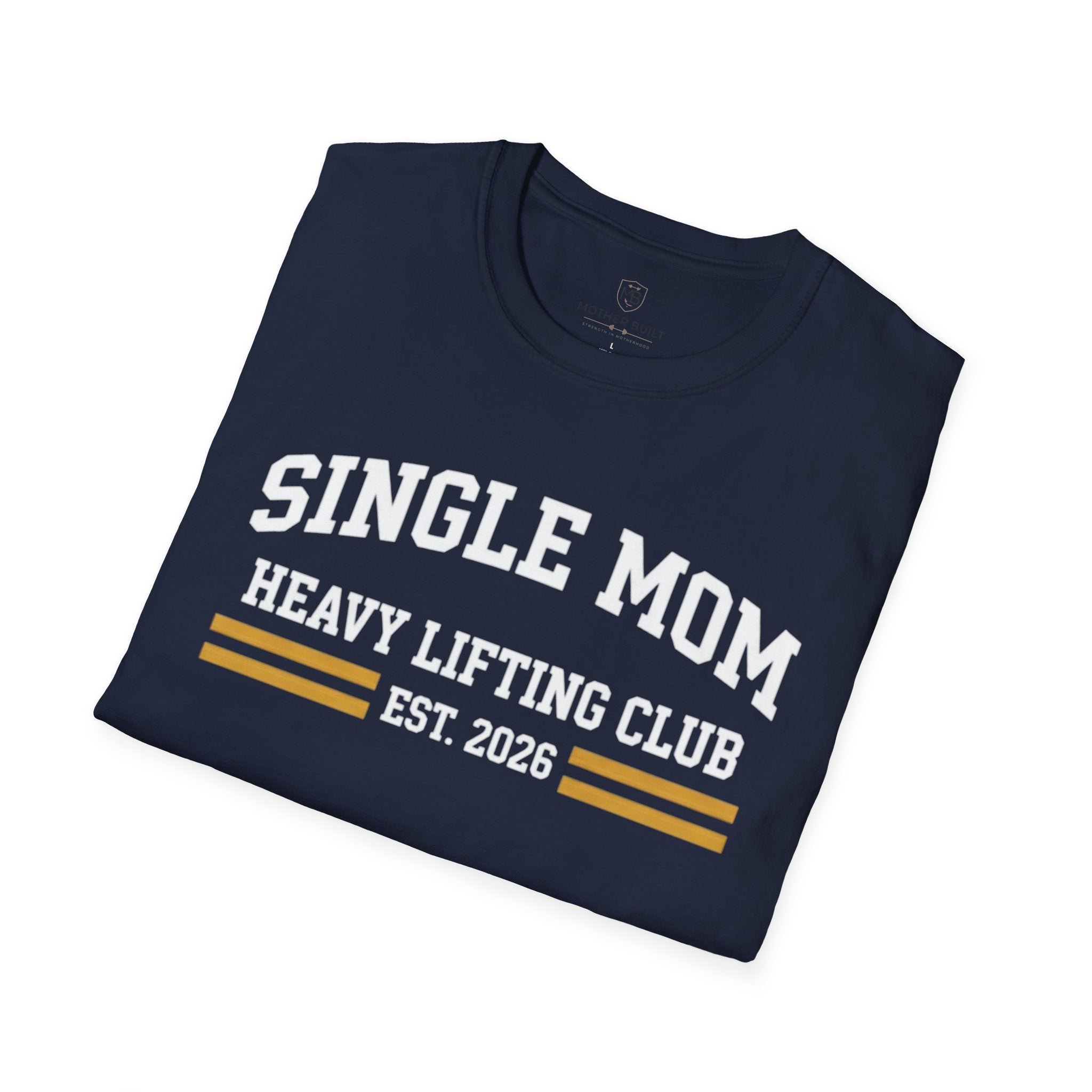 Single Mom Heavy Lifting Club T-Shirt