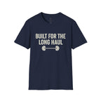 Built for the Long Haul T-Shirt