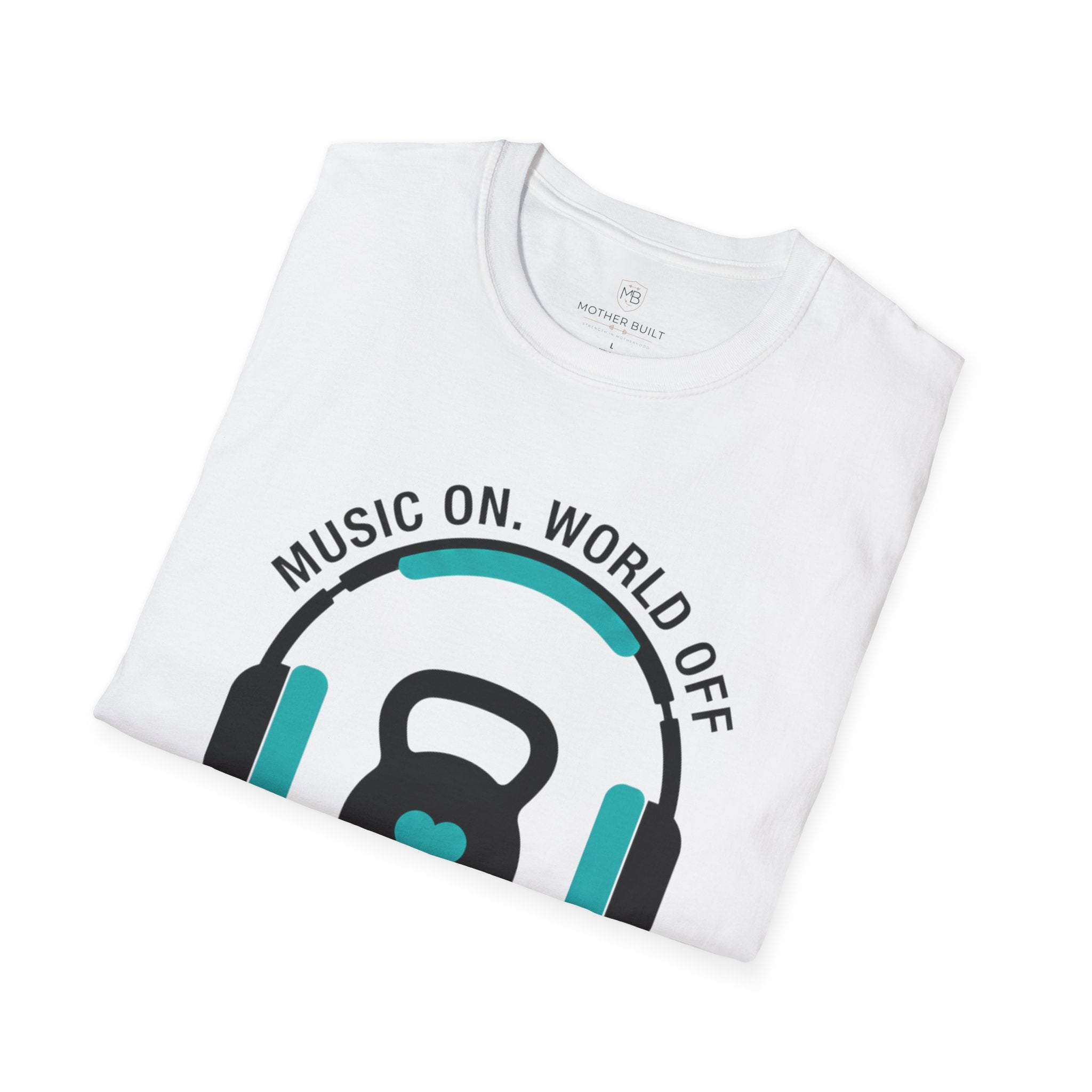 Music On. World Off. Mom Mode T-Shirt