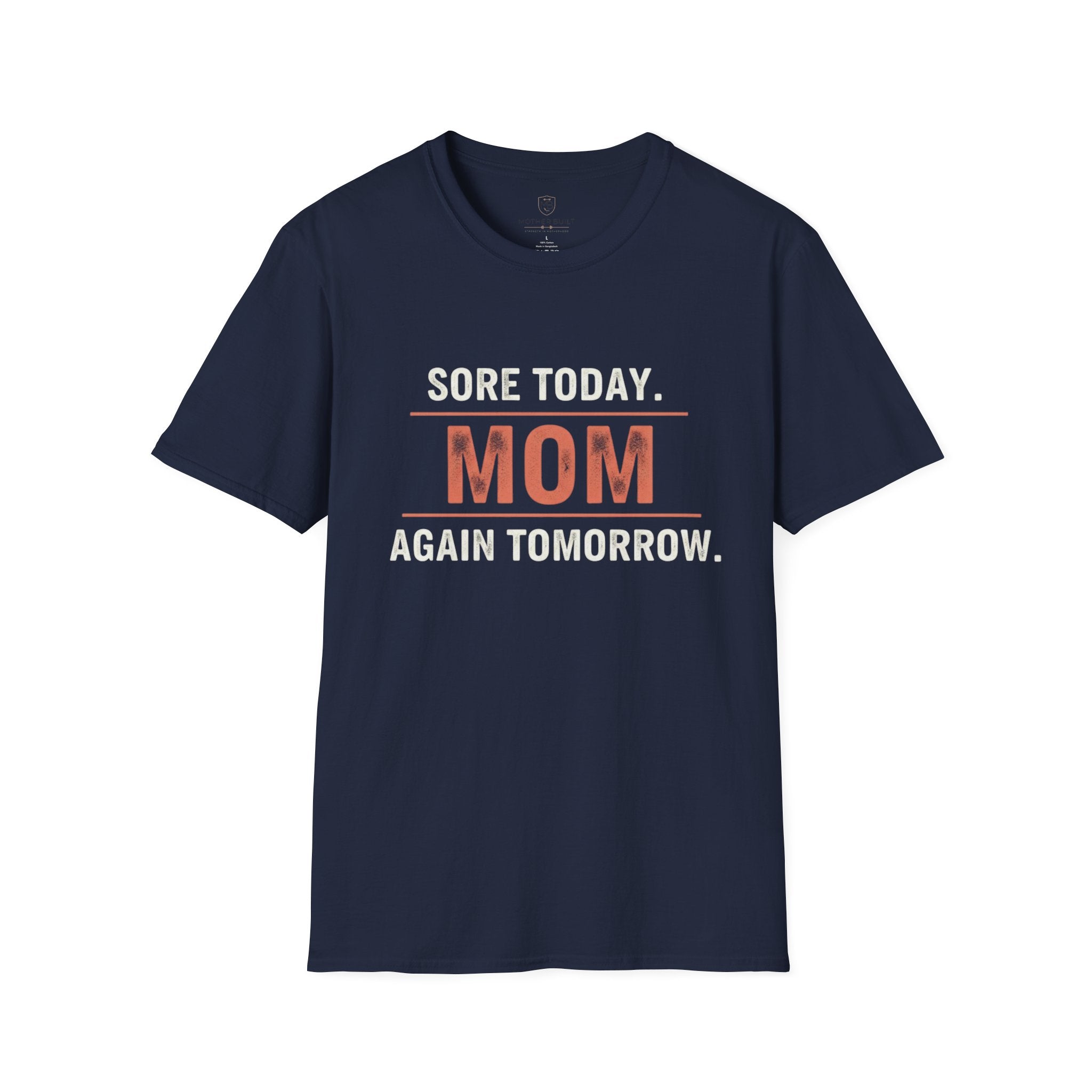 Sore Today. Mom Again Tomorrow. T-Shirt