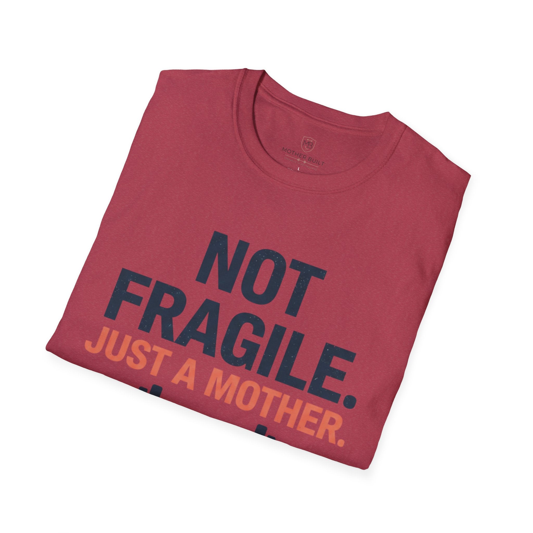 Not Fragile. Just a Mother. T-Shirt
