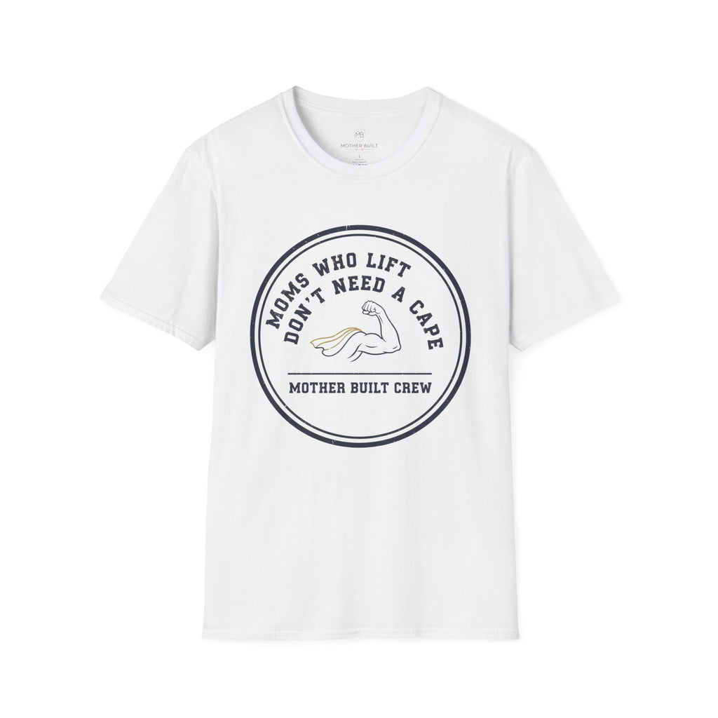 Mom's Who Lift Don't Need a Cape T-Shirt