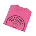 Baby Naps are my Pre-Workout T-Shirt