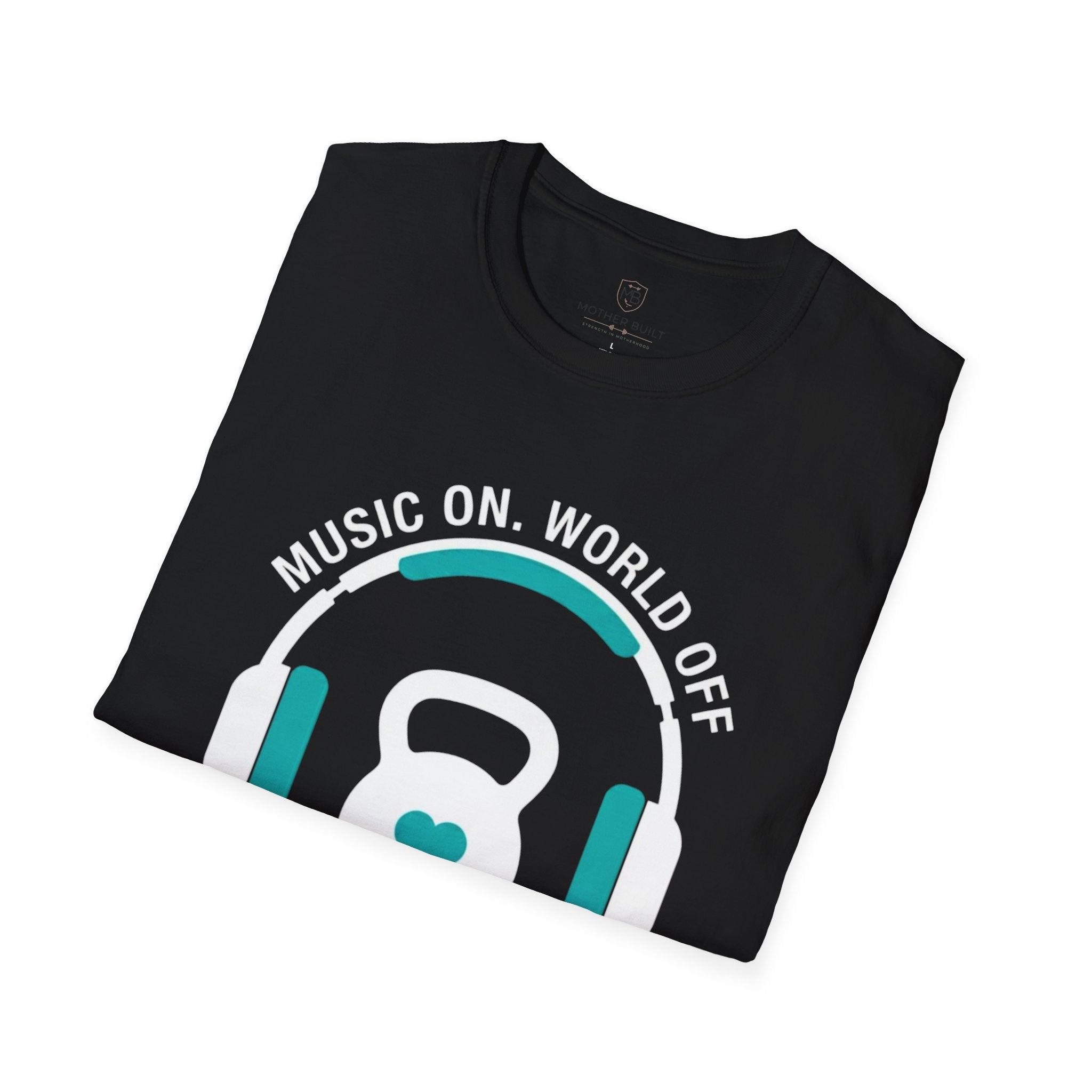 Music On. World Off. Mom Mode T-Shirt