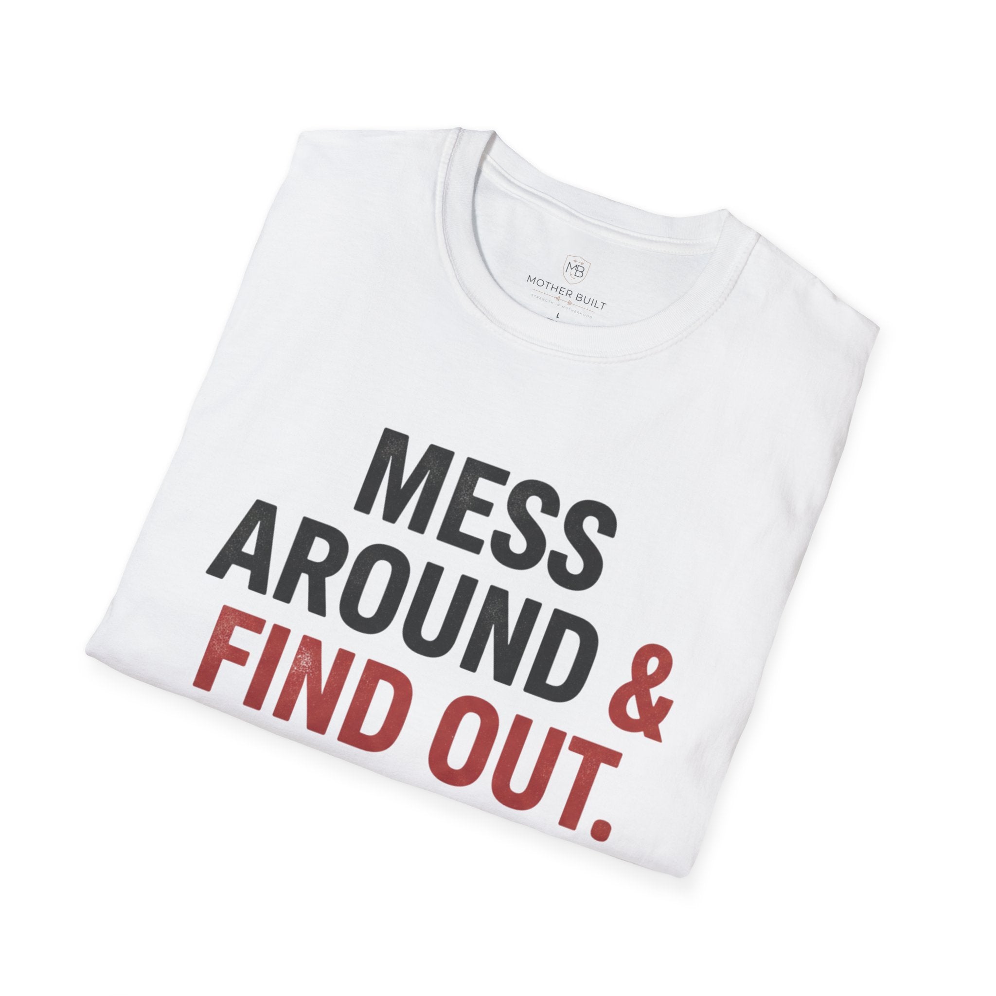 Mess Around & Find Out T-Shirt