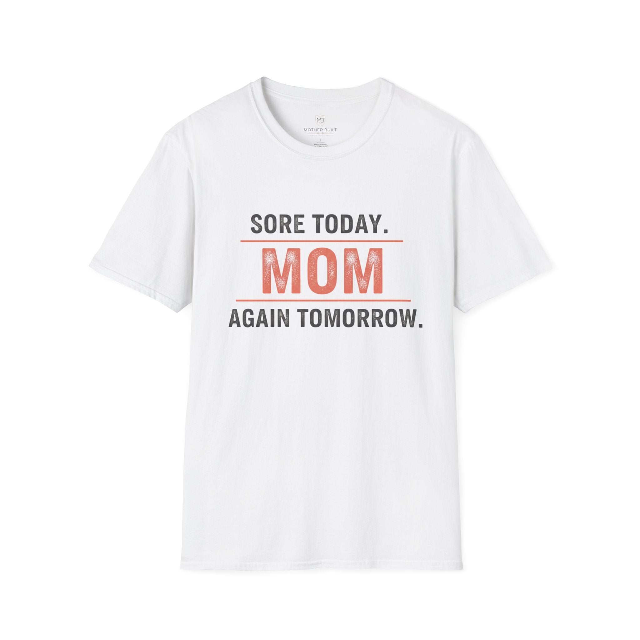 Sore Today. Mom Again Tomorrow. T-Shirt