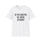 Strength is Her Story T-Shirt