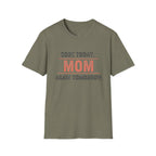 Sore Today. Mom Again Tomorrow. T-Shirt