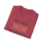 Sore Today. Mom Again Tomorrow. T-Shirt