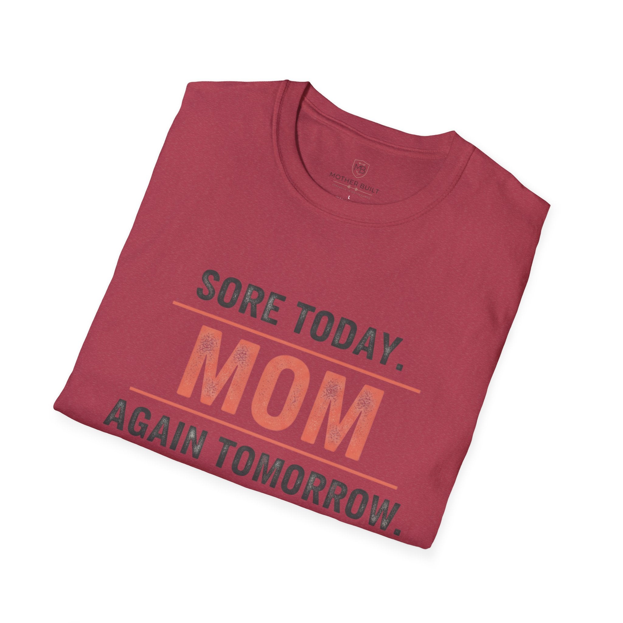 Sore Today. Mom Again Tomorrow. T-Shirt