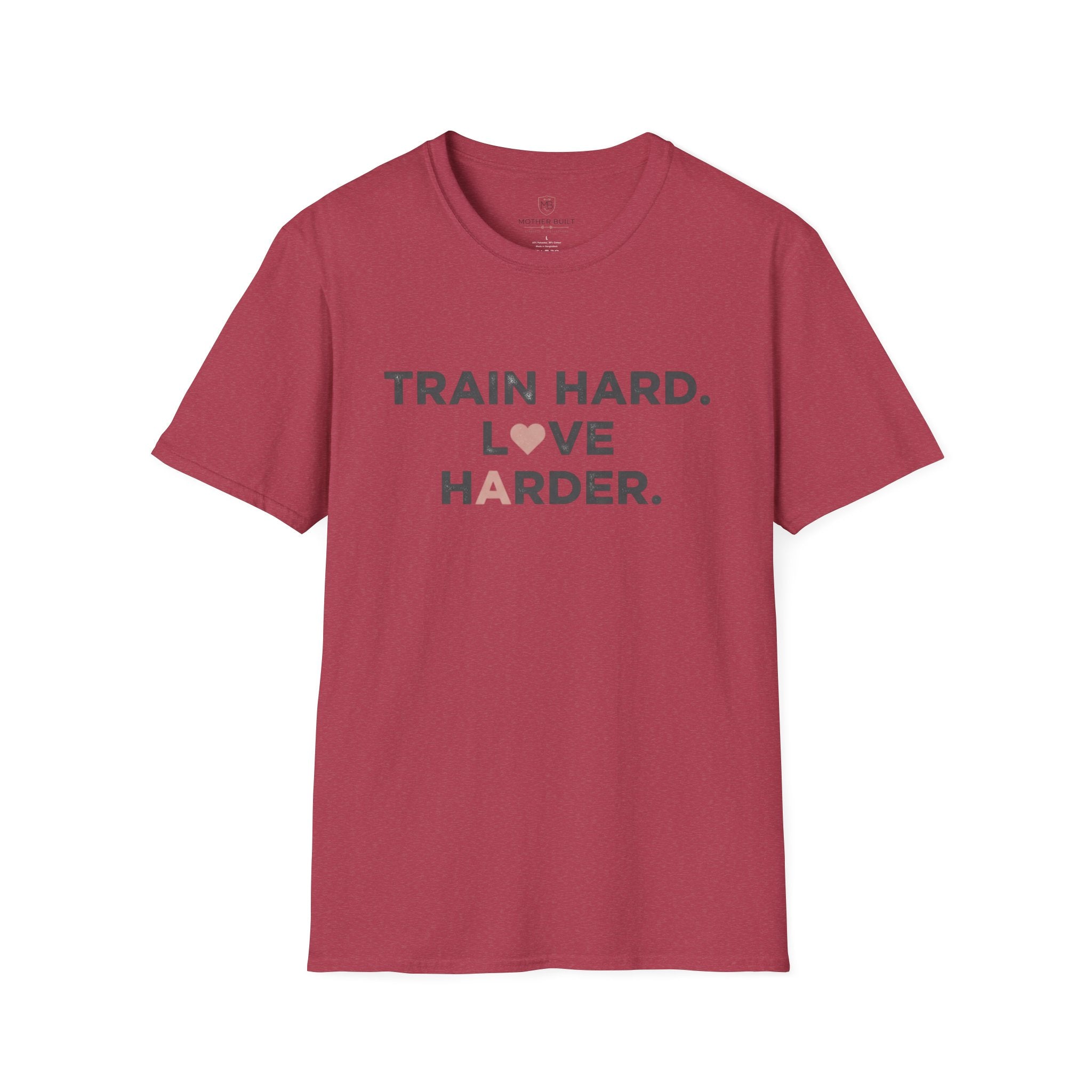 Train Hard. Love Harder. T-Shirt