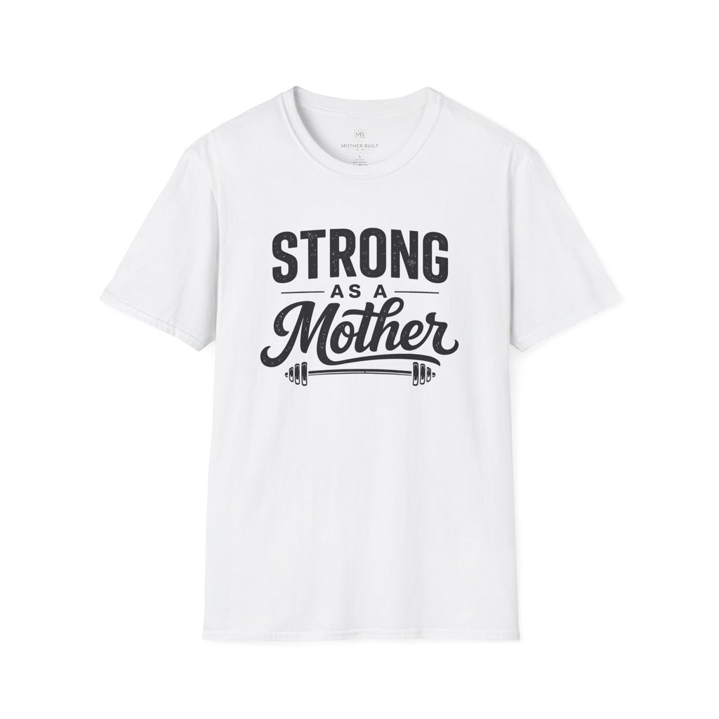 Strong As A Mother T-Shirt