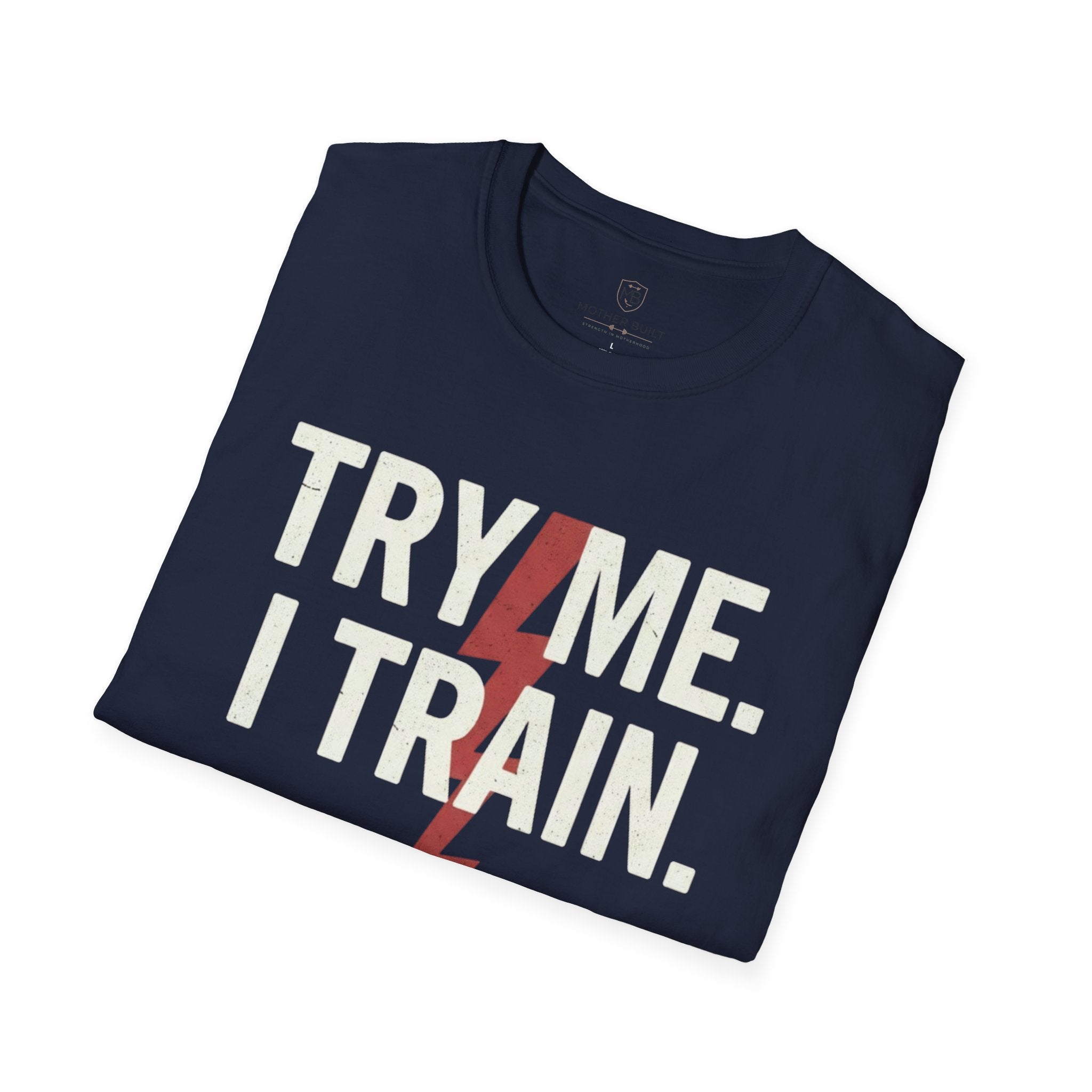 Try me. I Train. T-Shirt