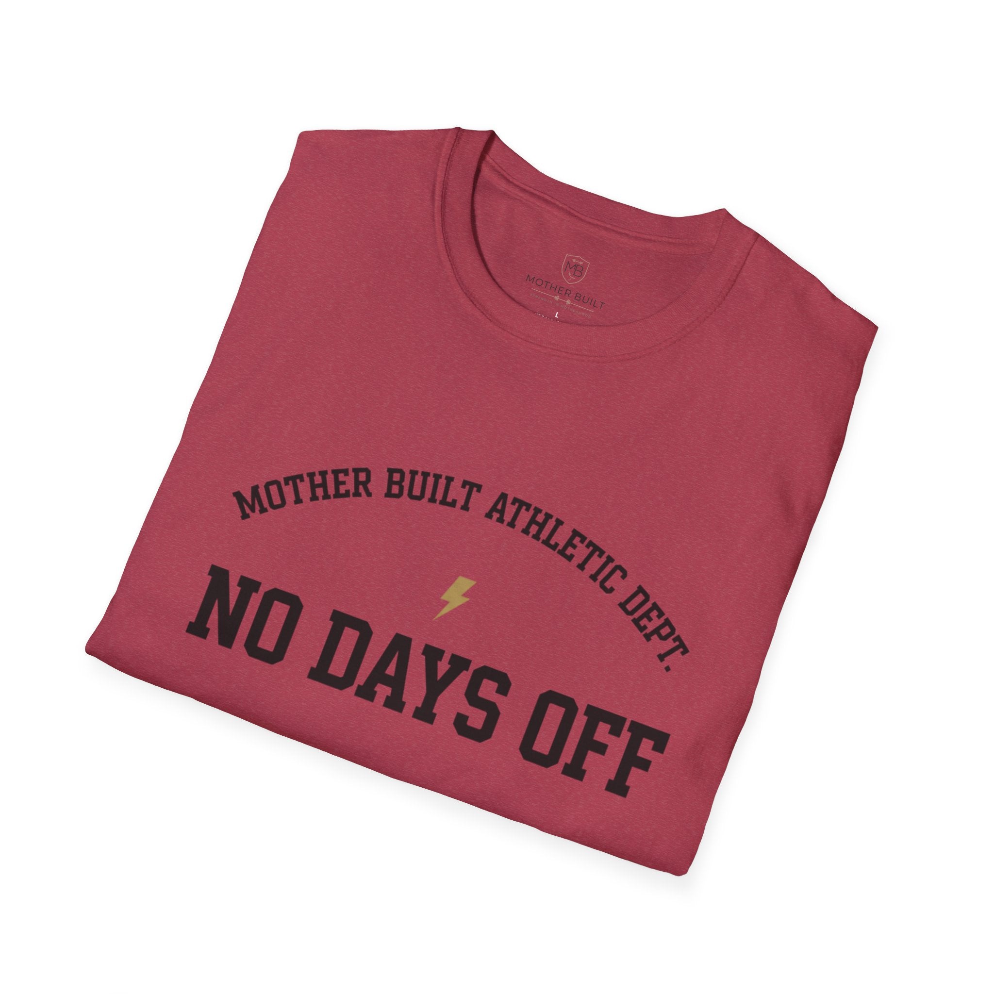 Mother Built Athletic Dept. No Days Off T-Shirt
