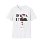 Try me. I Train. T-Shirt