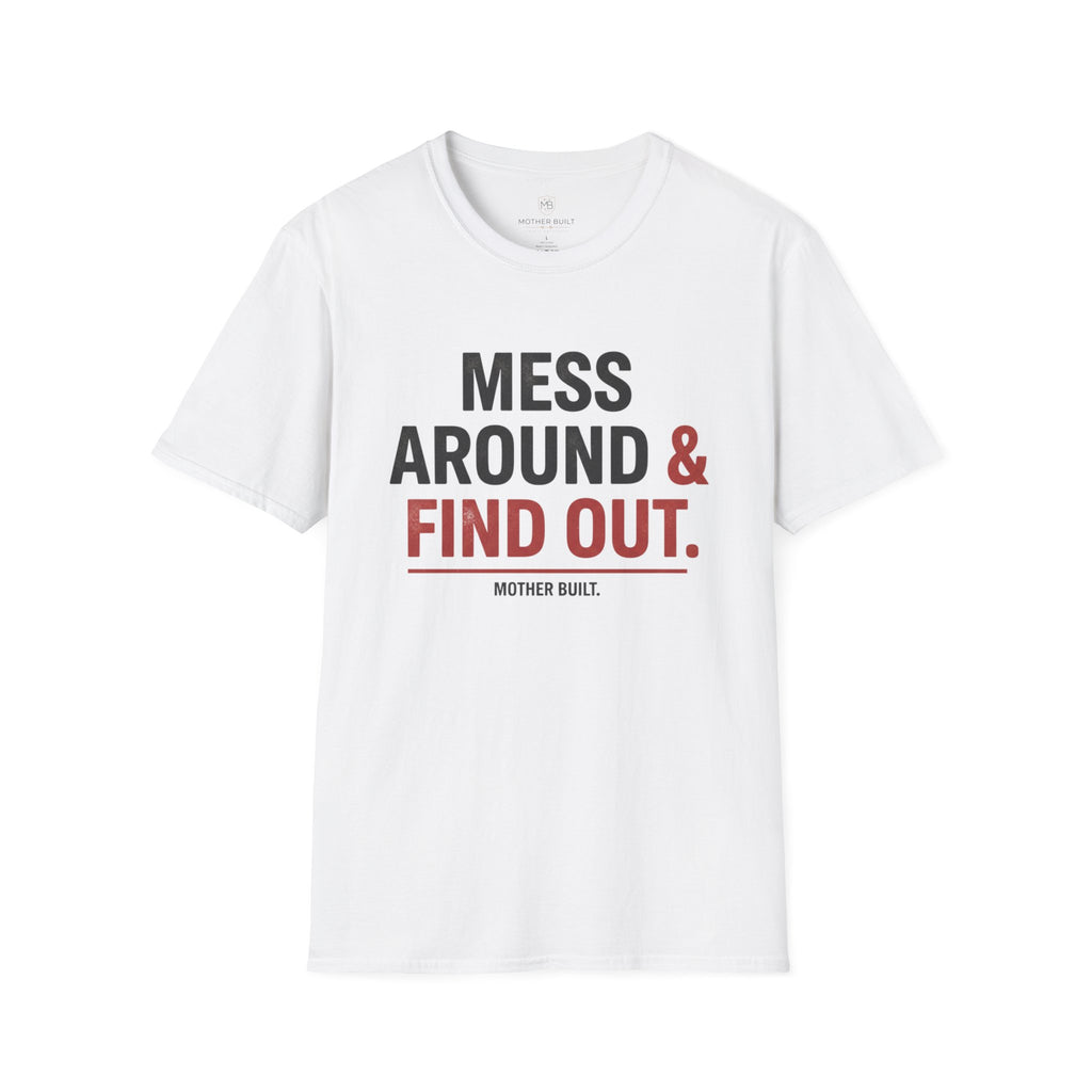 Mess Around & Find Out T-Shirt