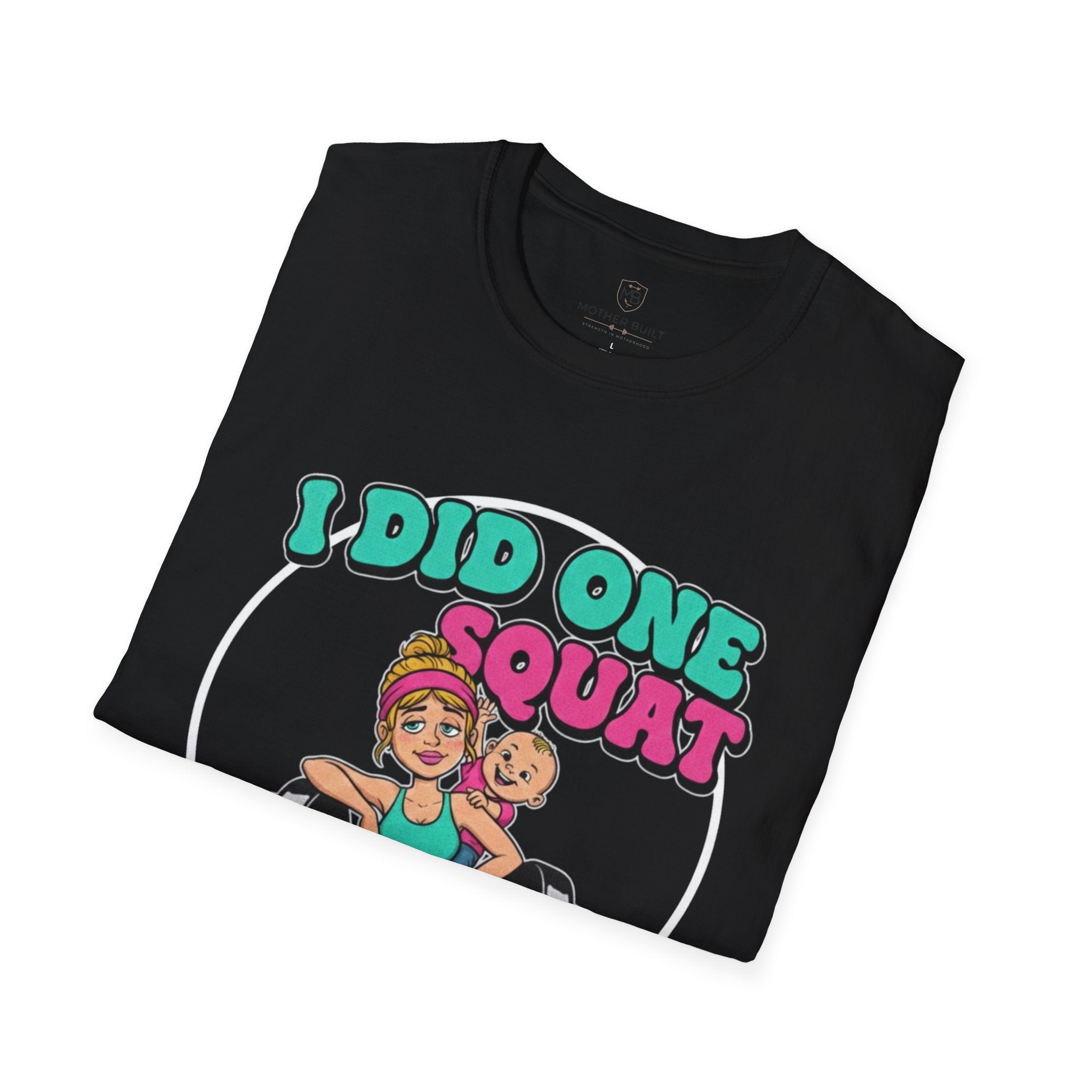 I Did One Squat T-Shirt