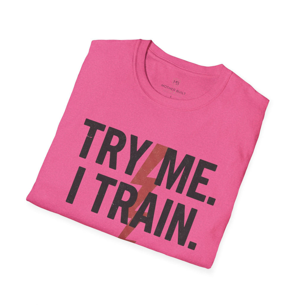 Try me. I Train. T-Shirt