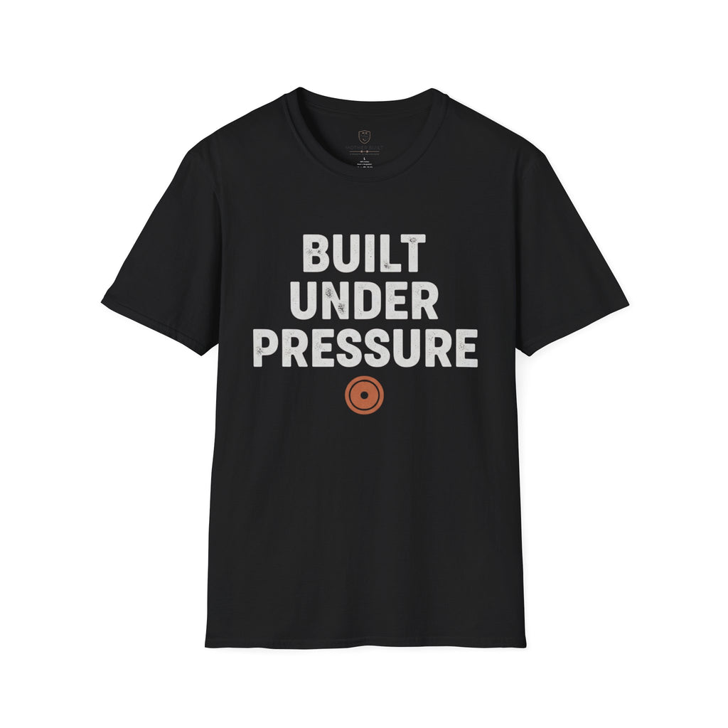 Built Under Pressure T-Shirt