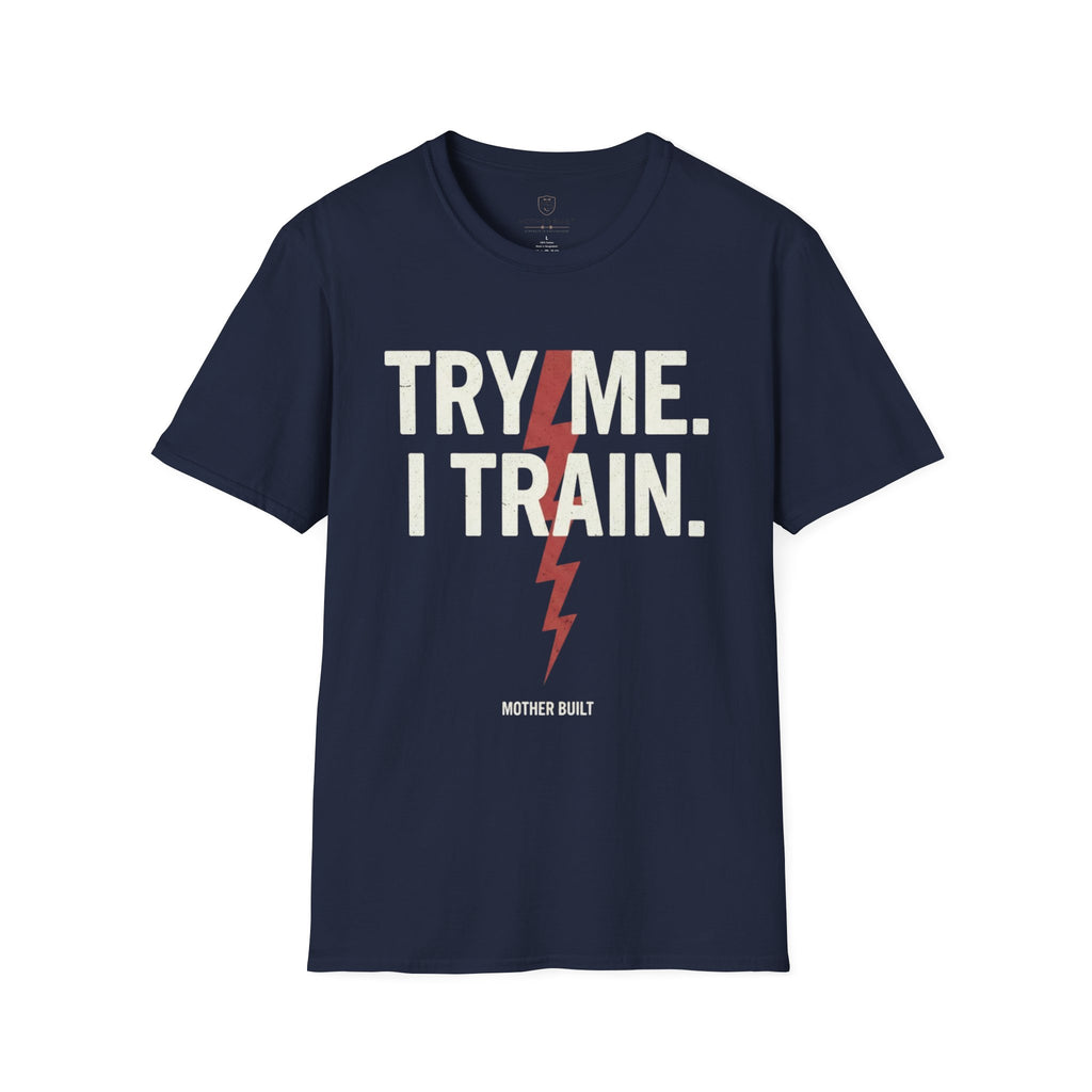 Try me. I Train. T-Shirt