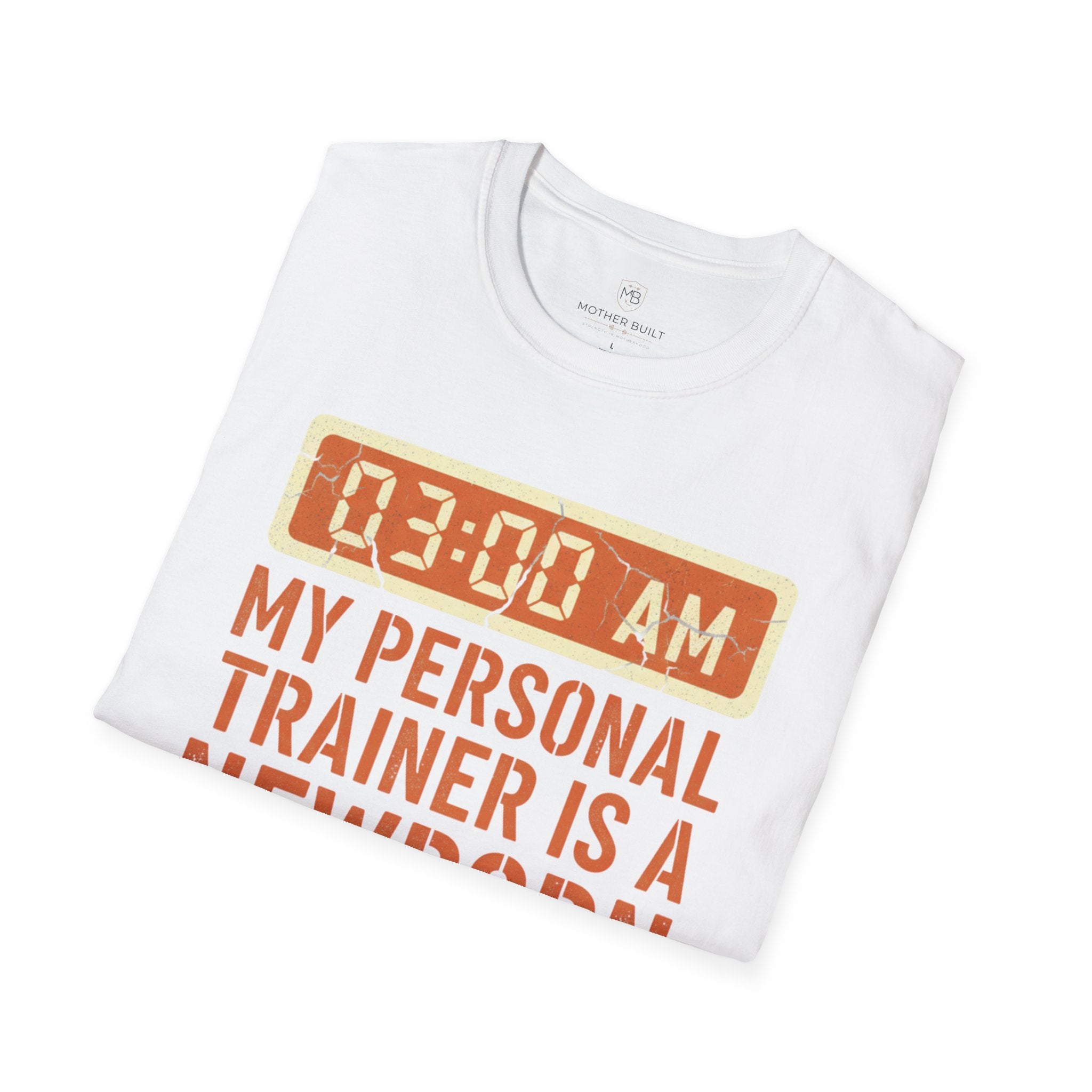 My Personal Trainer is a Newborn T-Shirt