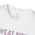 Sweat Now. Snuggle Later. T-Shirt