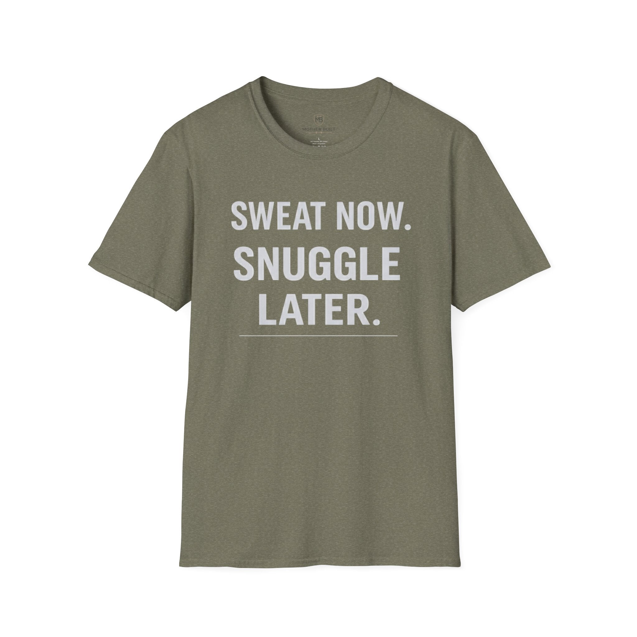 Sweat Now. Snuggle Later. T-Shirt