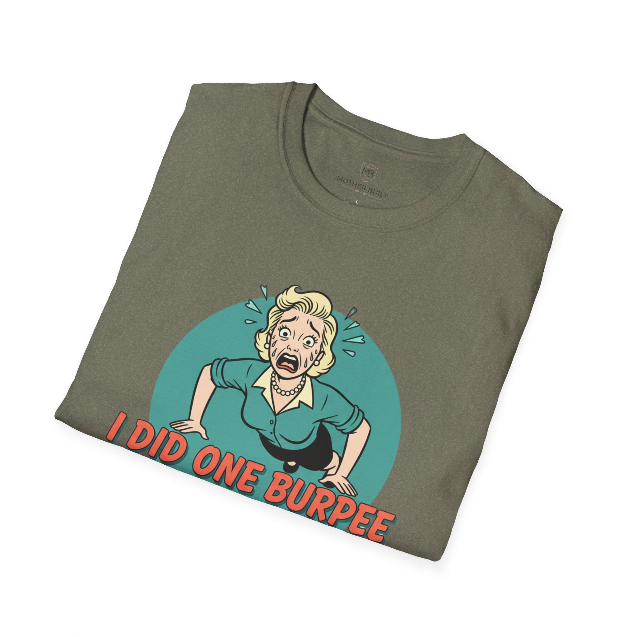 I Did One Burpee and now I Require 3-5 Business Days to Recover T-Shirt