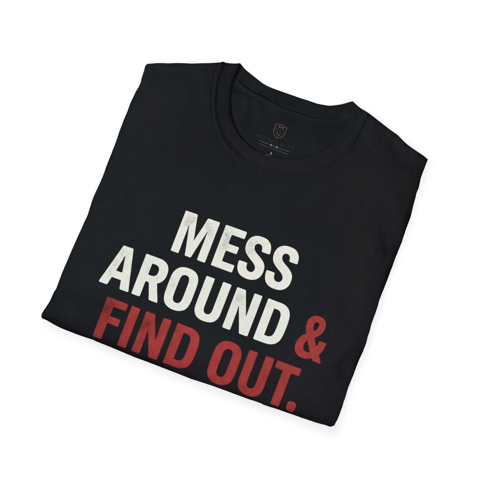 Mess Around & Find Out T-Shirt